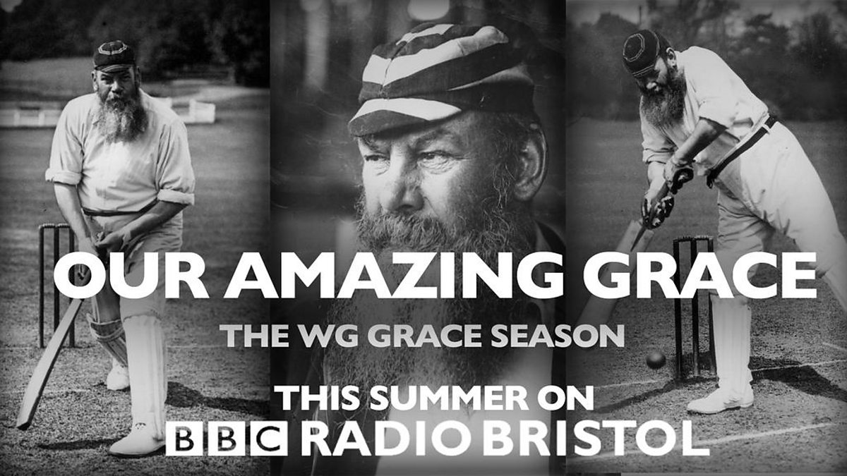 BBC Radio Bristol BBC Radio Bristol Special, The story of WG Grace