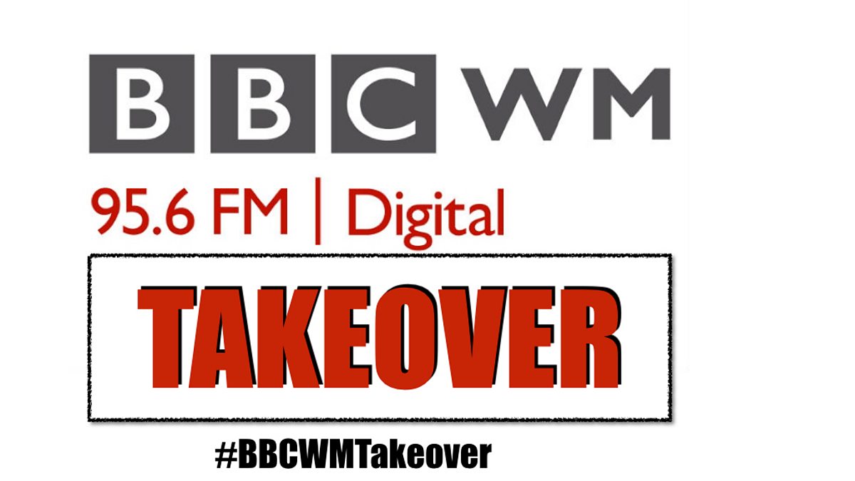 BBC Radio WM BBC Radio WM Special BBC WM 95.6 Takeover