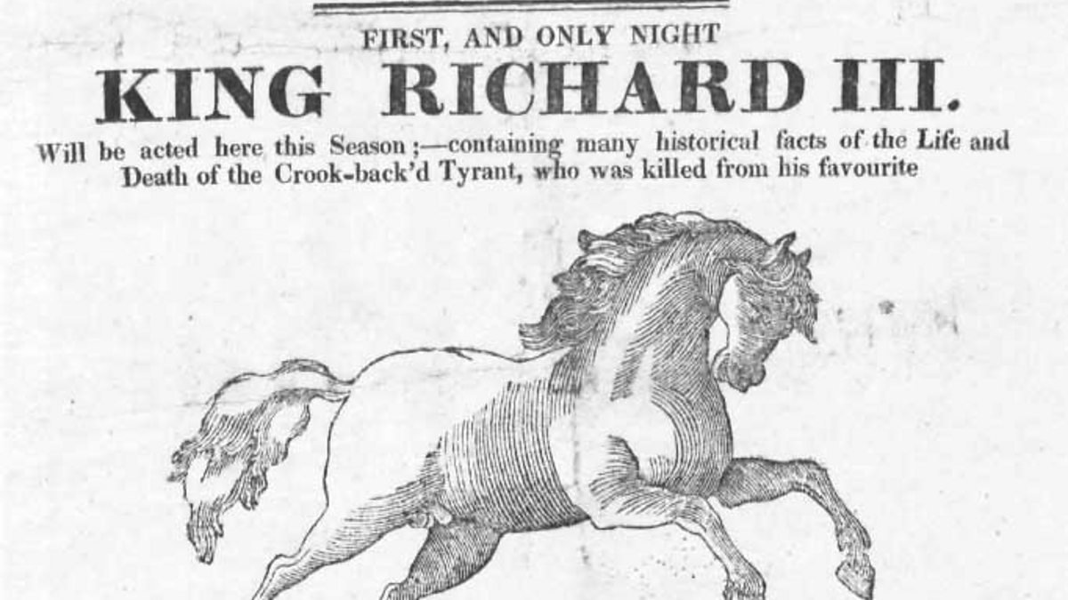 Richard III, Act 5, Scene IV: A horse! A horse! My kingdom for a horse!