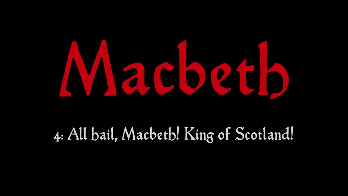 School Radio School Radio, Macbeth. 4 All hail, Macbeth! King of