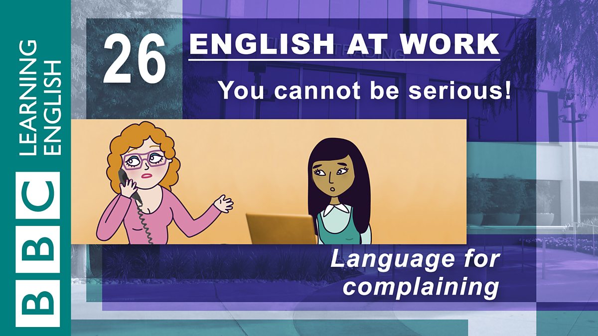 BBC - BBC Learning English, eaw_26_complaining.mp4