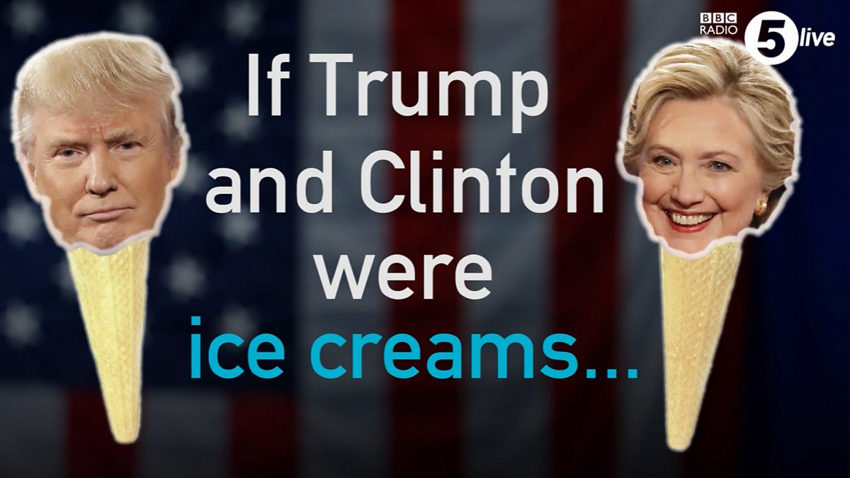 BBC Radio 5 Live 5 Live In Short, Trump and Clinton What ice cream