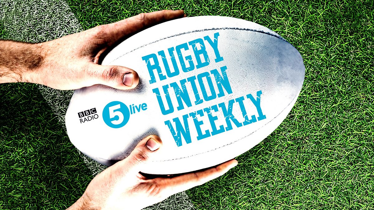 BBC Radio 5 Live - 5 Live Sport, Rugby Union Weekly