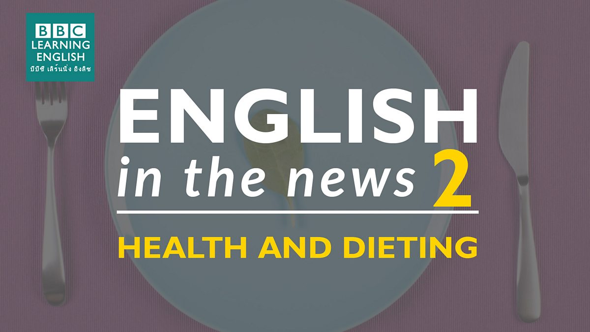 bbc-bbc-learning-english-english-is-the-news-3-dieting