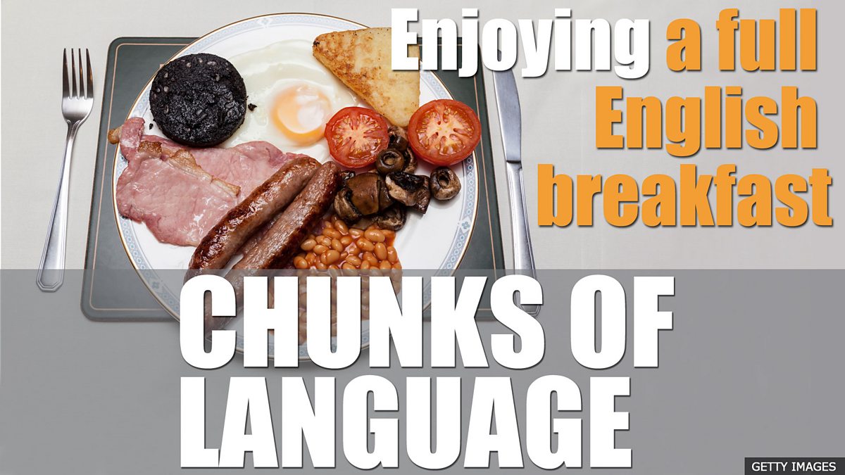 BBC - BBC Learning English, 6 Minute Vocabulary – Chunks Of Language