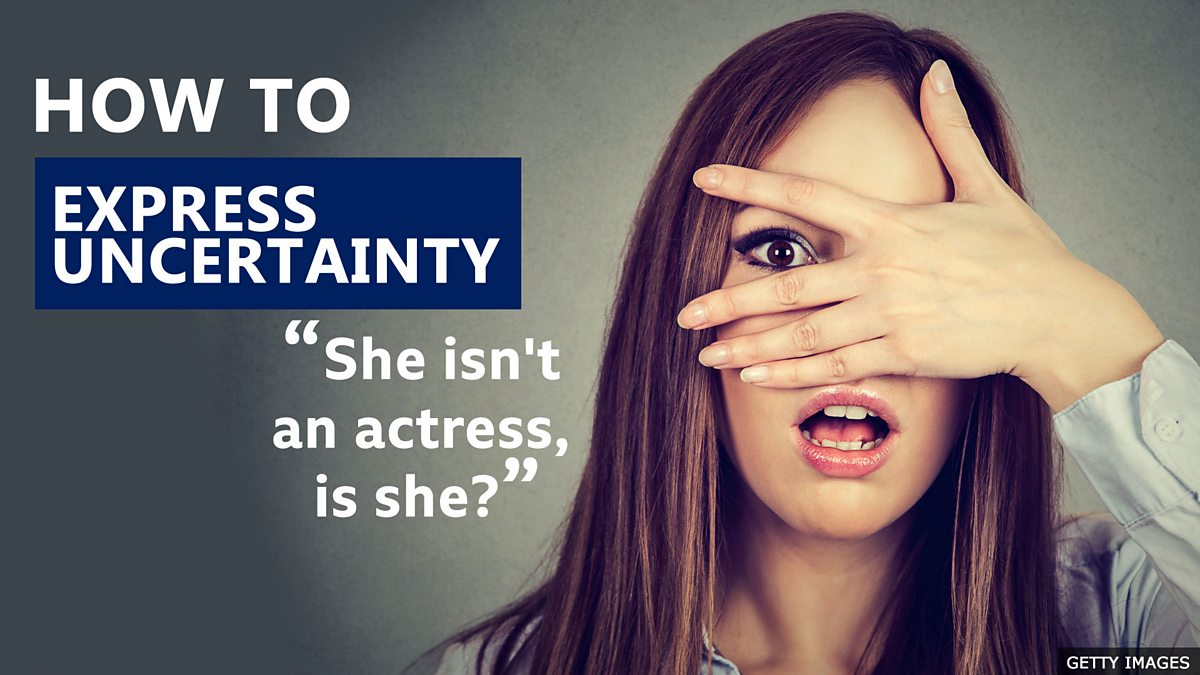 BBC BBC Learning English, How To... Express uncertainty