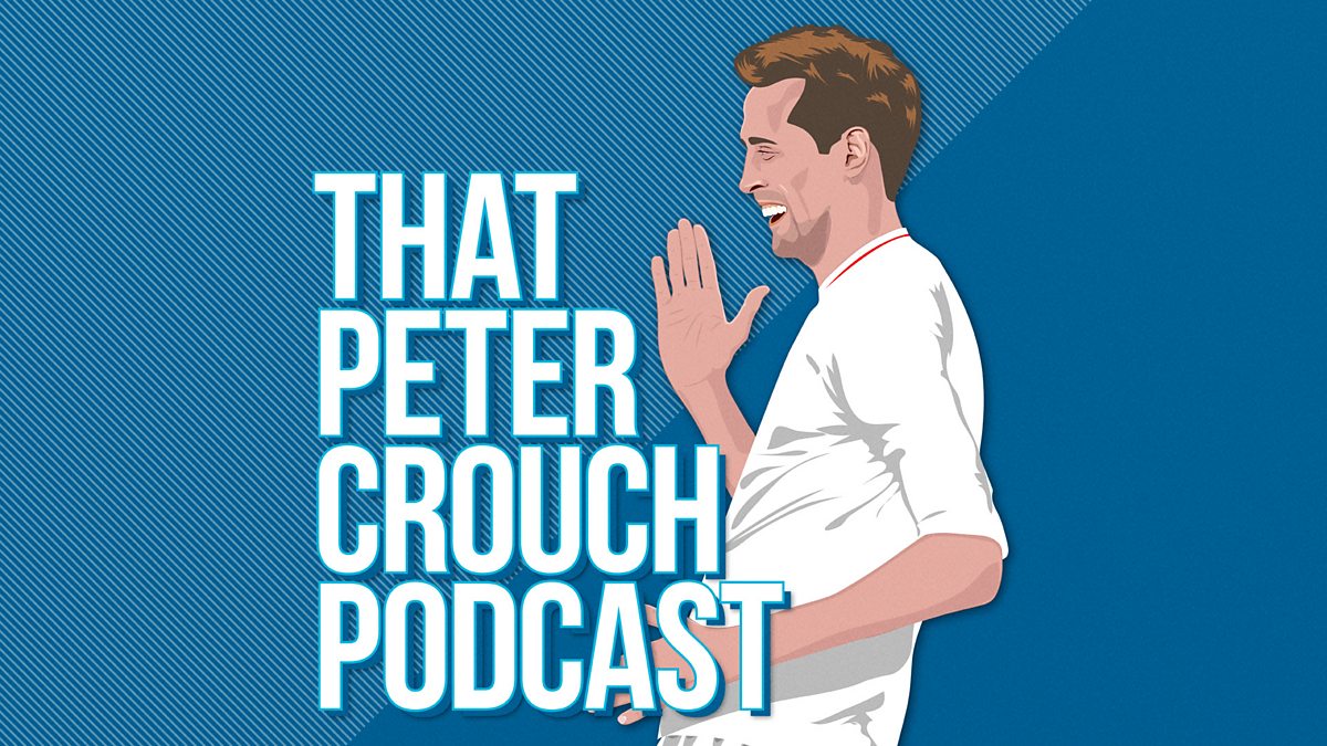 BBC Radio 5 live - 5 live Sport, That Peter Crouch Podcast ...