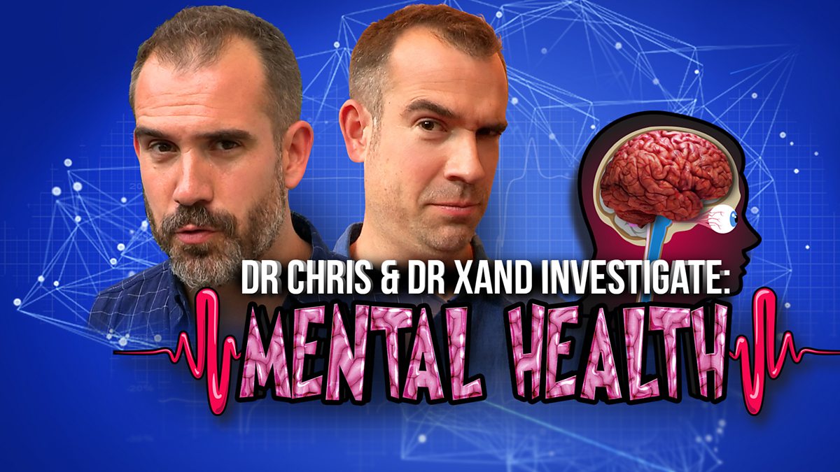 BBC Dr. Chris and Dr. Xand Investigate, Series 1, Mental Health