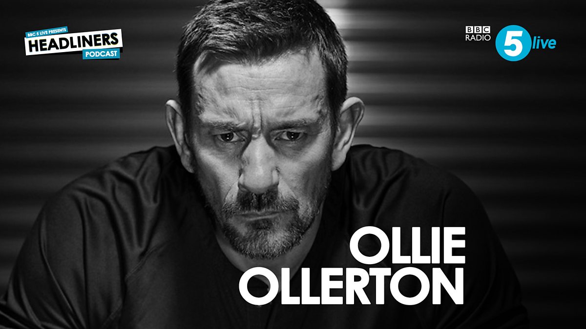 BBC Radio 5 live Headliners, Ollie Ollerton