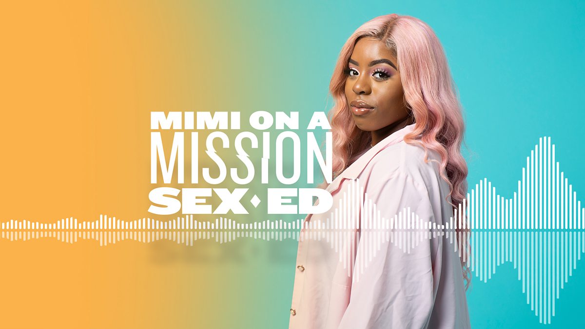 BBC Sounds - Mimi on a Mission: Sex Ed - Episode guide 