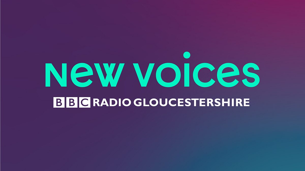 BBC - New Voices: BBC Radio Gloucestershire