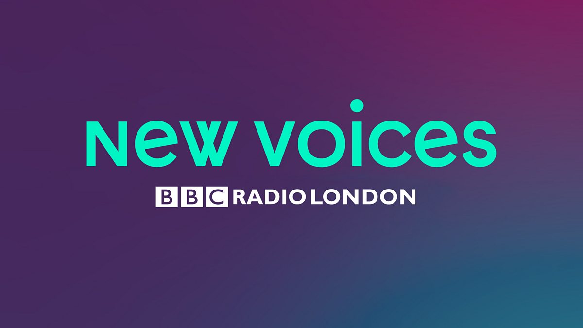 BBC New Voices BBC Radio London
