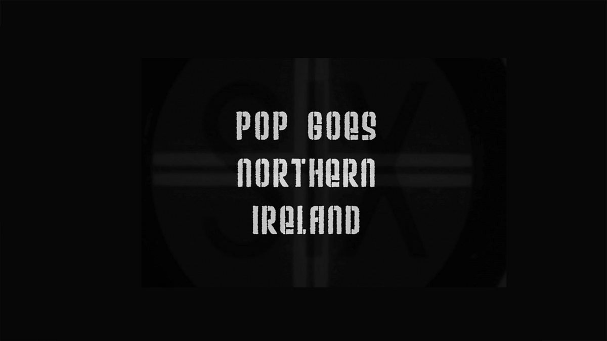 bbc-two-pop-goes-northern-ireland-an-introduction-to-pop-goes