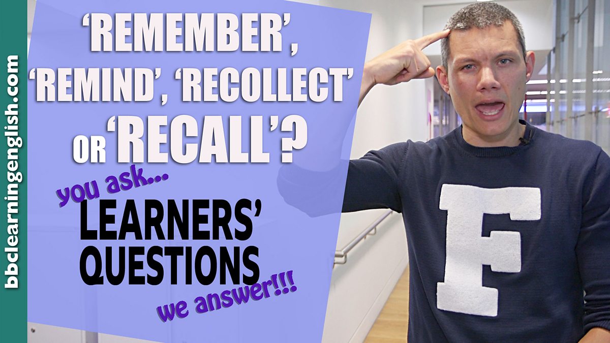 Recall remember recollect remind. Recall remember recollect remind разница. Remember recall remind memorize разница. Remember recall remind recollect. Remind recall remember repeat resemble разница.