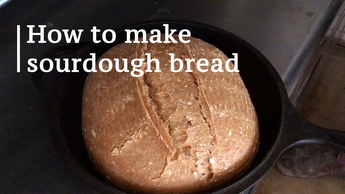 BBC - How To Make Sourdough Bread