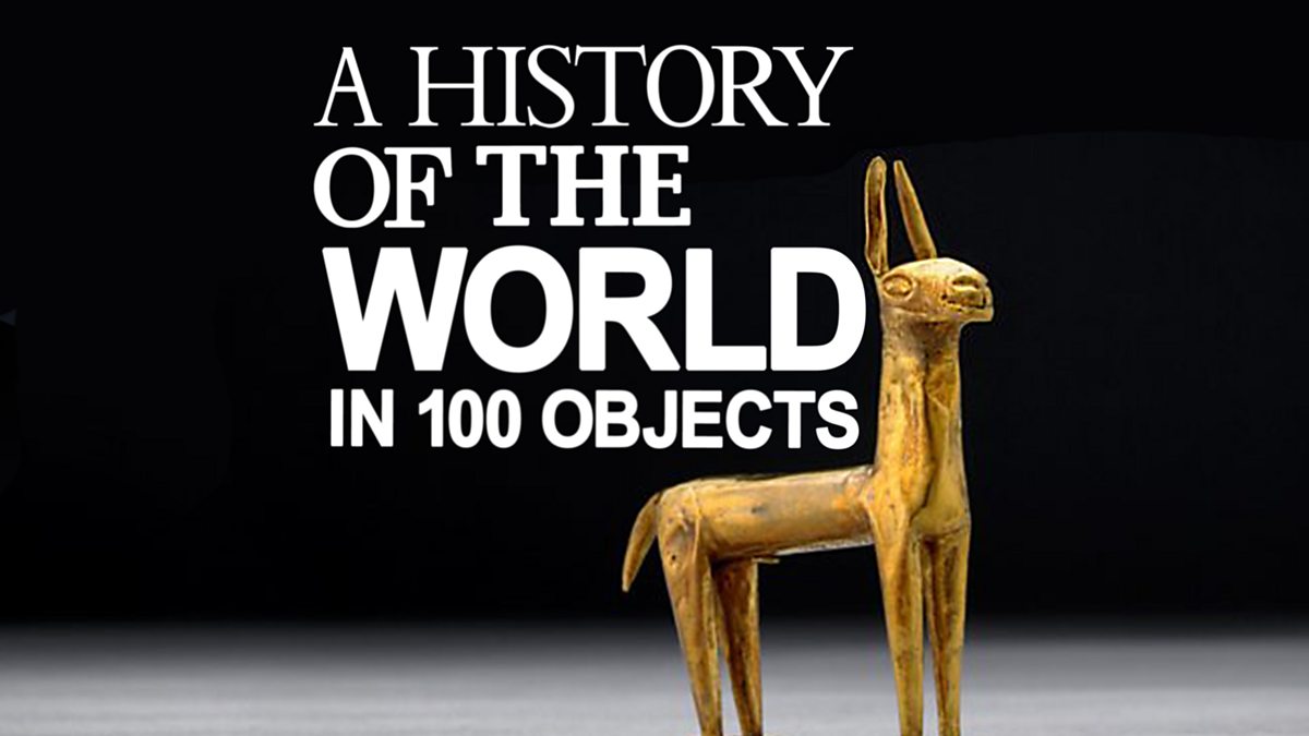 BBC Radio 4 - A History of the World in 100 Objects - Downloads