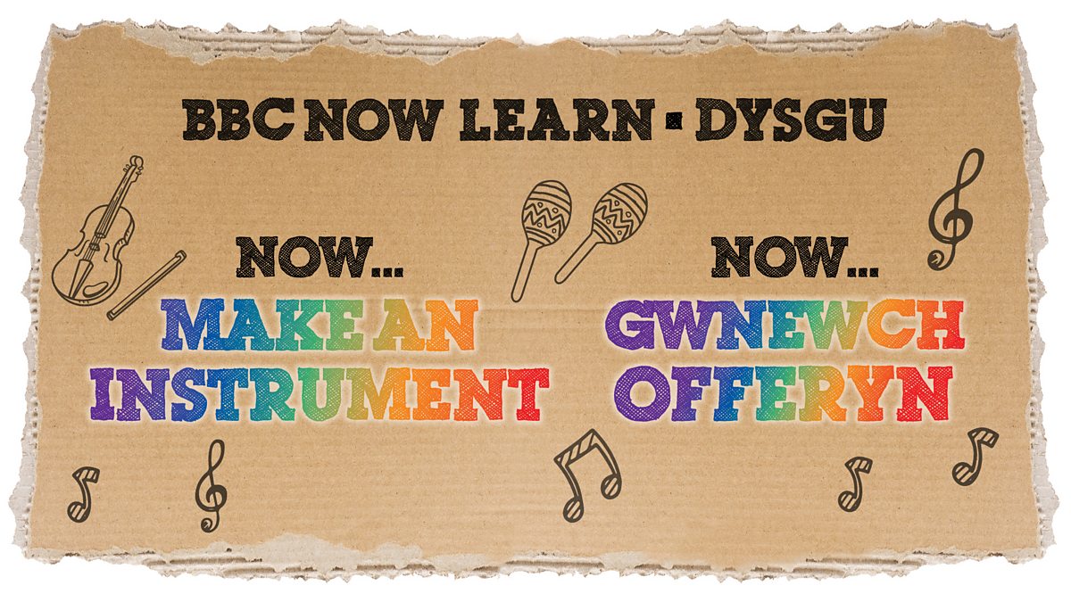 BBC BBC National Orchestra of Wales NOW... Make an Instrument