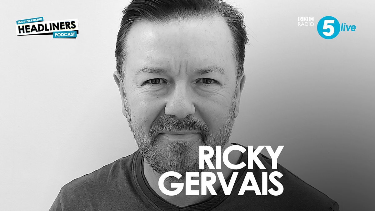 BBC Radio 5 Live - Headliners with Nihal Arthanayake, Ricky Gervais