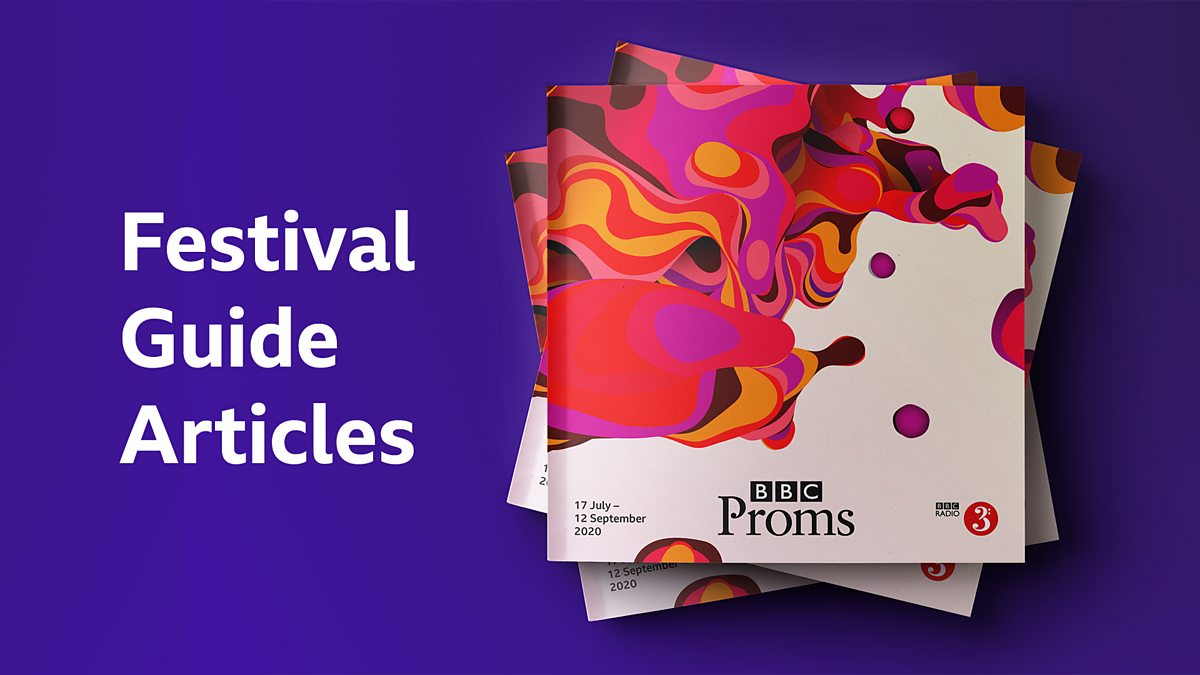 BBC Radio 3 - BBC Proms - Proms Festival Guide 2020 articles – sneak view