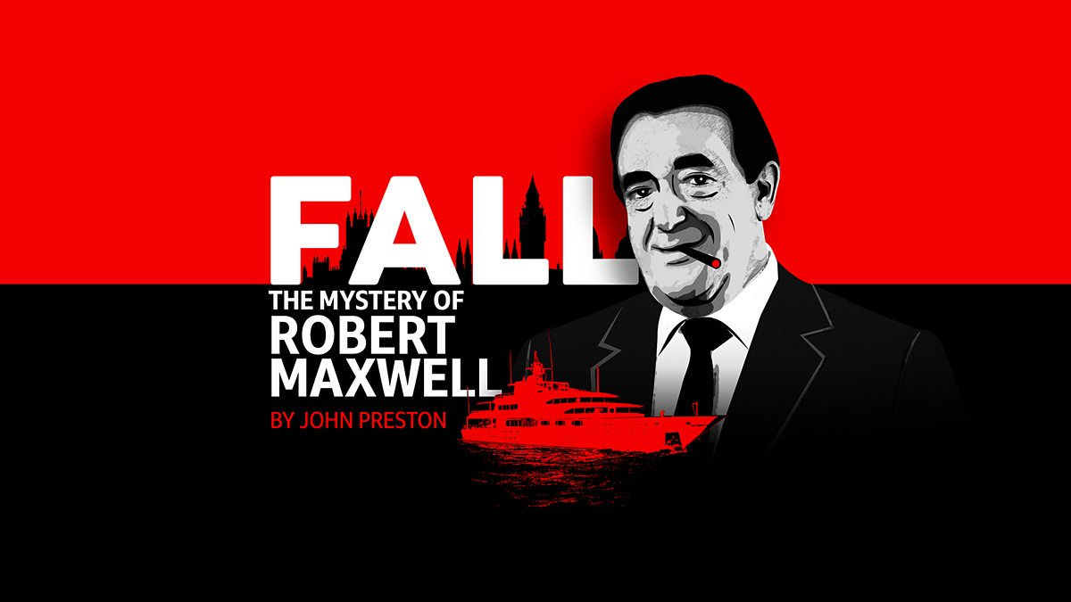 BBC Radio 4 - Fall: The Mystery of Robert Maxwell by John Preston, Ep 4 -  Opulence and Debt