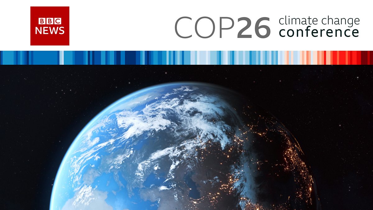 BBC News - Looking Ahead To COP26 Climate Change Conference