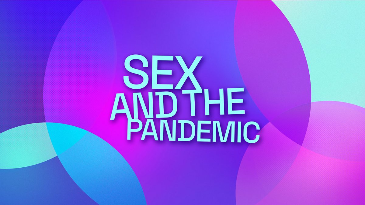 Bbc Radio 5 Live Sex And The Pandemic 7952