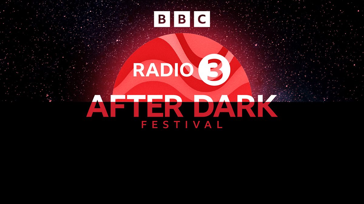 BBC - Introducing the After Dark Festival 2022