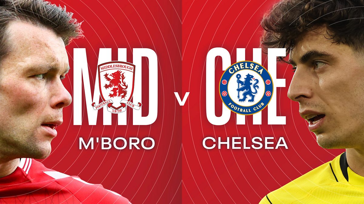 Bbc Sport The Fa Cup 2021 22 Quarter Final Middlesbrough V Chelsea