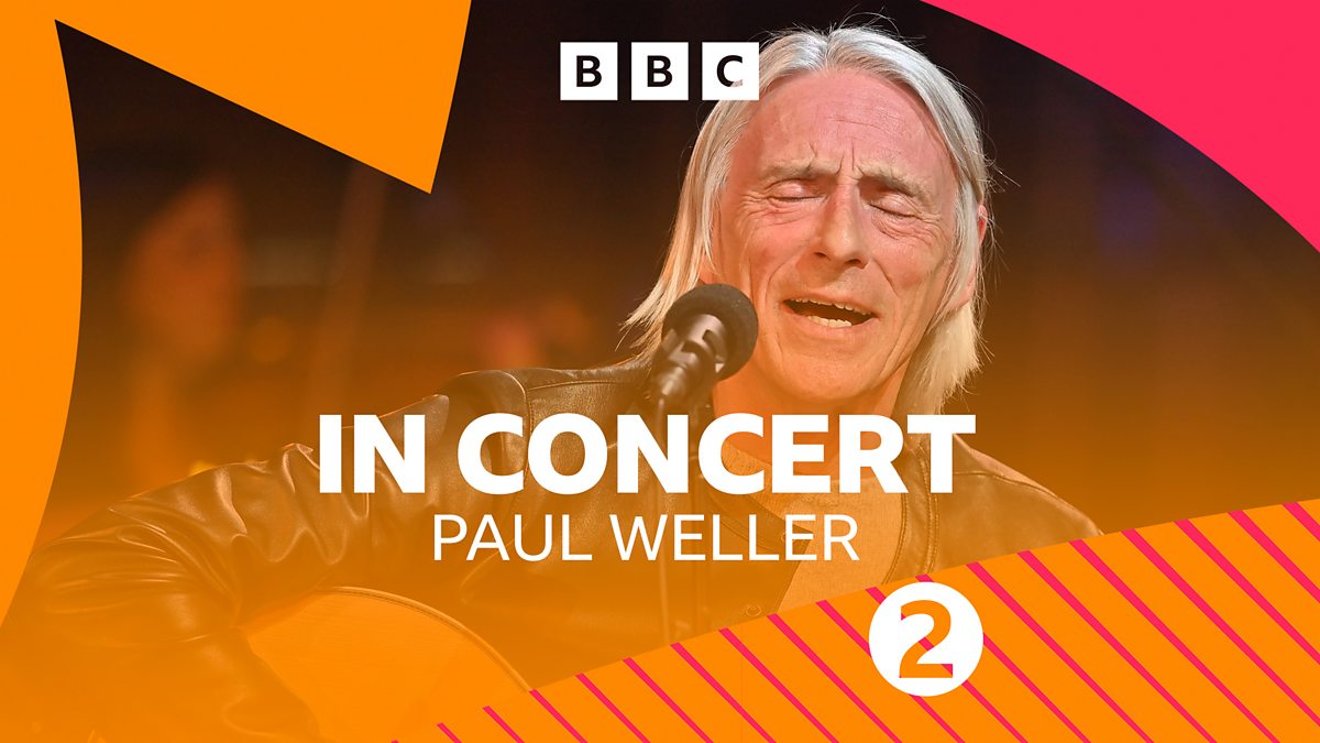 BBC Radio 2 - Radio 2 In Concert, Paul Weller Live at the Barbican