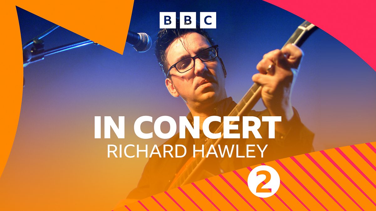 BBC Radio 2 - Radio 2 In Concert, Richard Hawley (2006)