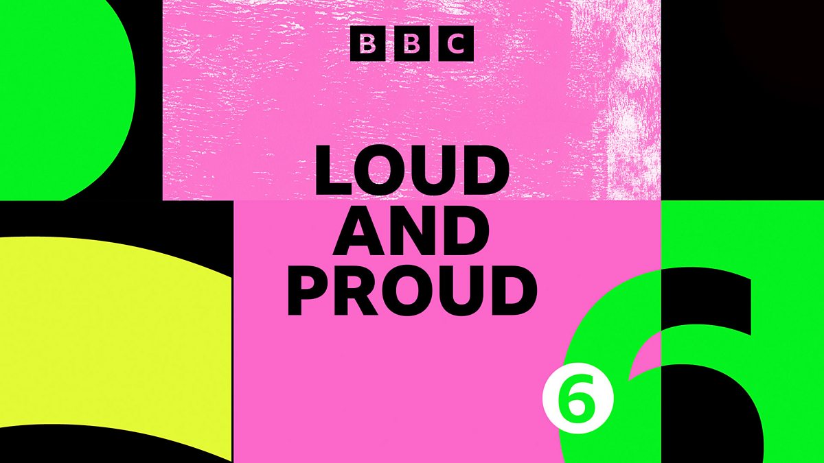 Loud And Proud Overall BBC Radio 6 Music - Loud and Proud