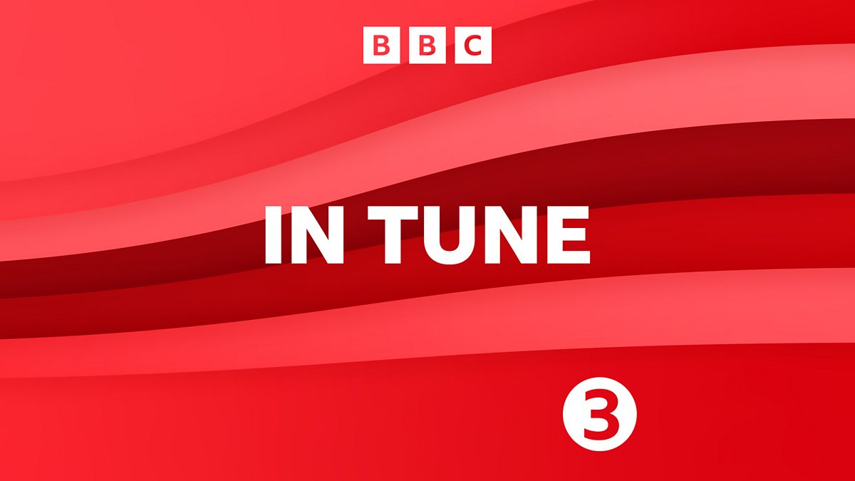 Prestigioso apilar Contento BBC Radio 3 - In Tune