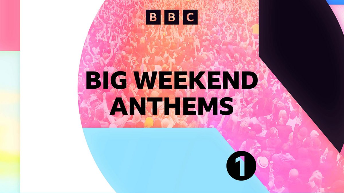 BBC Radio 1 - Radio 1 Anthems, Radio 1's Big Weekend Anthems ...