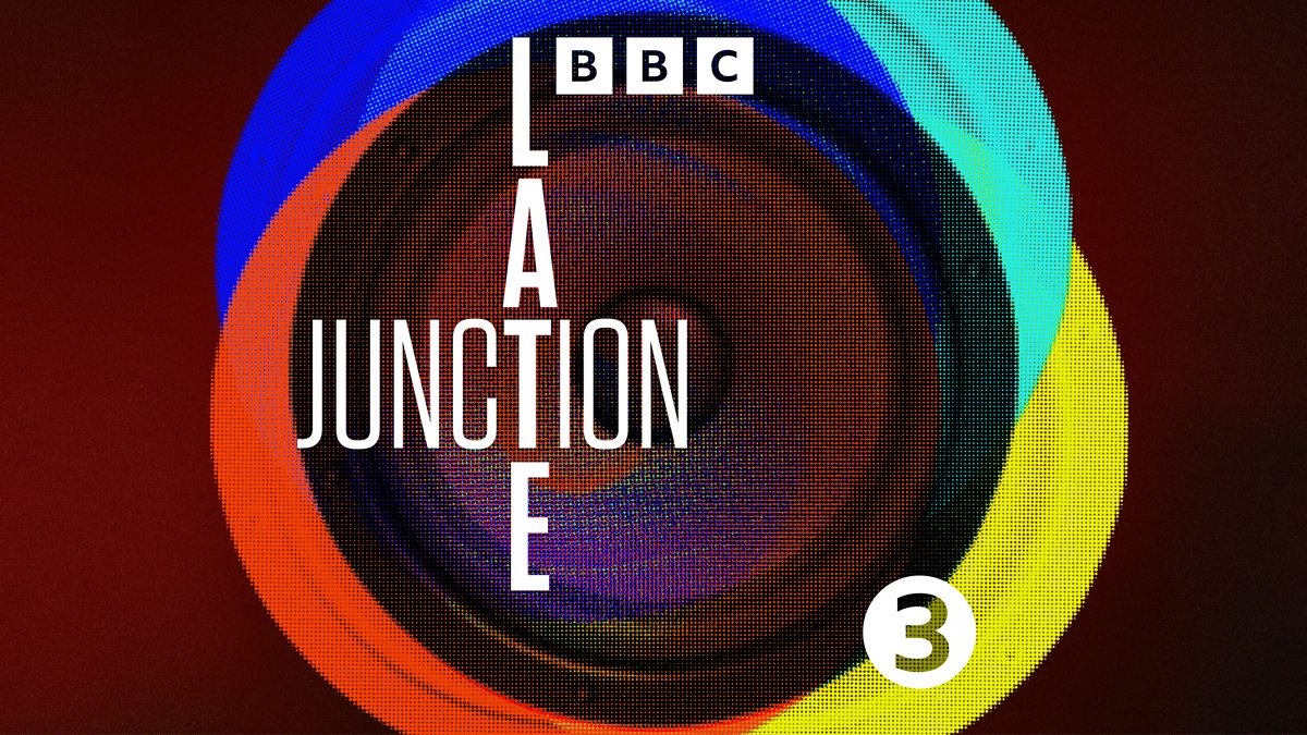 BBC Radio 3 - Late Junction, Live from the 2017 London Jazz
