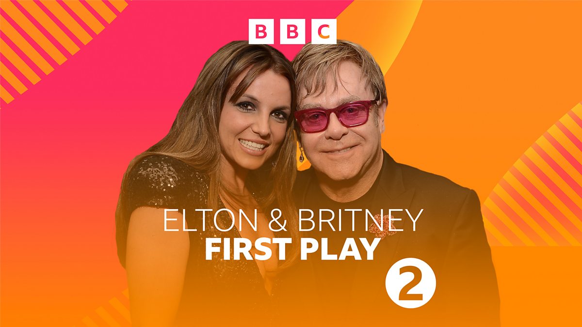 BBC Radio 2 - OJ Borg, Elton and Britney First Play