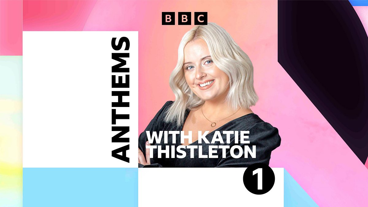 BBC Radio 1 - Radio 1 Anthems, with Katie Thistleton