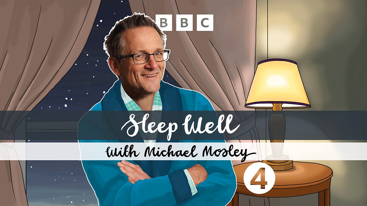 BBC Radio 4 Just One Thing with Michael Mosley, Sleep Well with