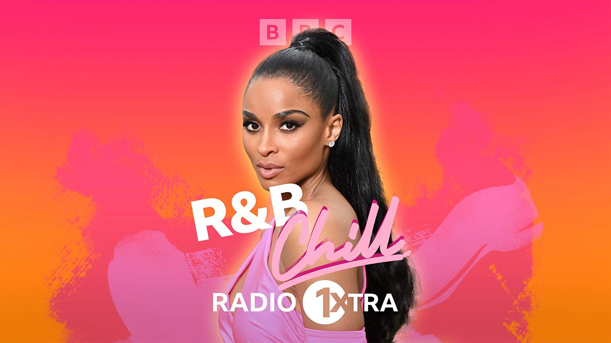 BBC Radio 1Xtra - 1Xtra's R&B Chill, Ciara Special