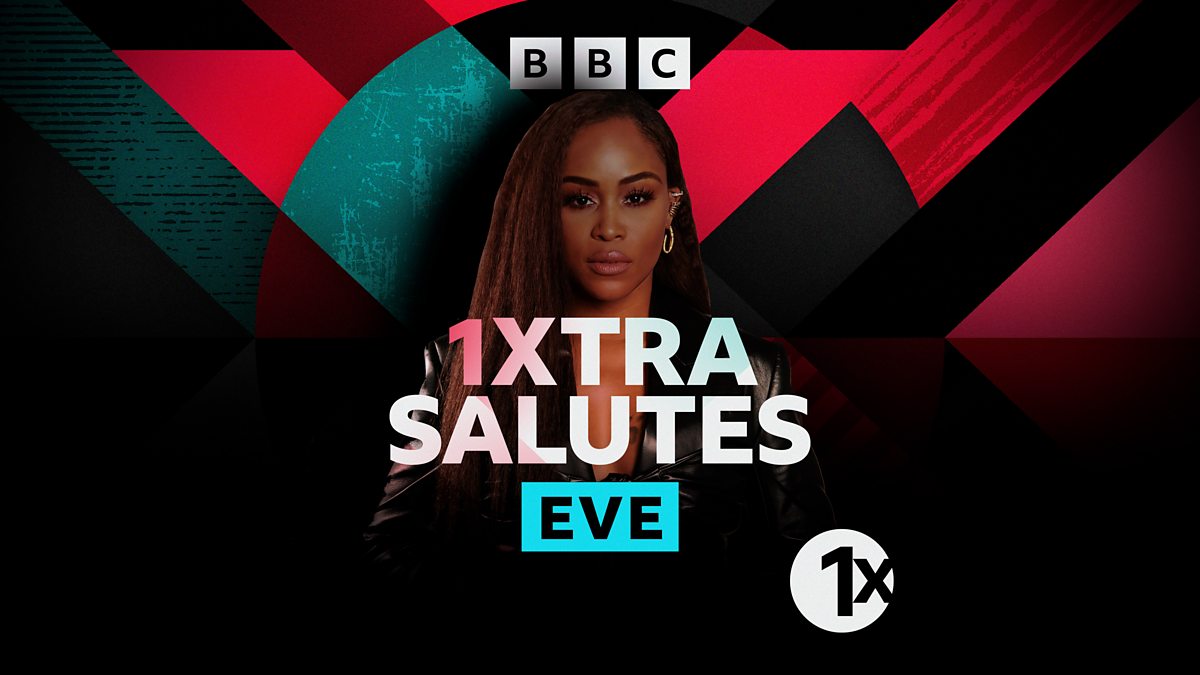 Bbc Radio 1xtra 1xtra Salutes Eve 