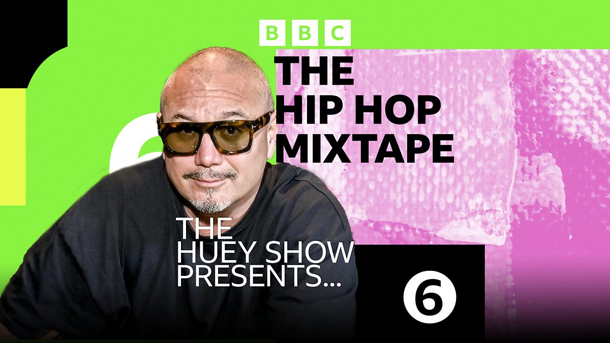 BBC Radio 6 Music - The Huey Show presents The Hip Hop Mixtape - Available now