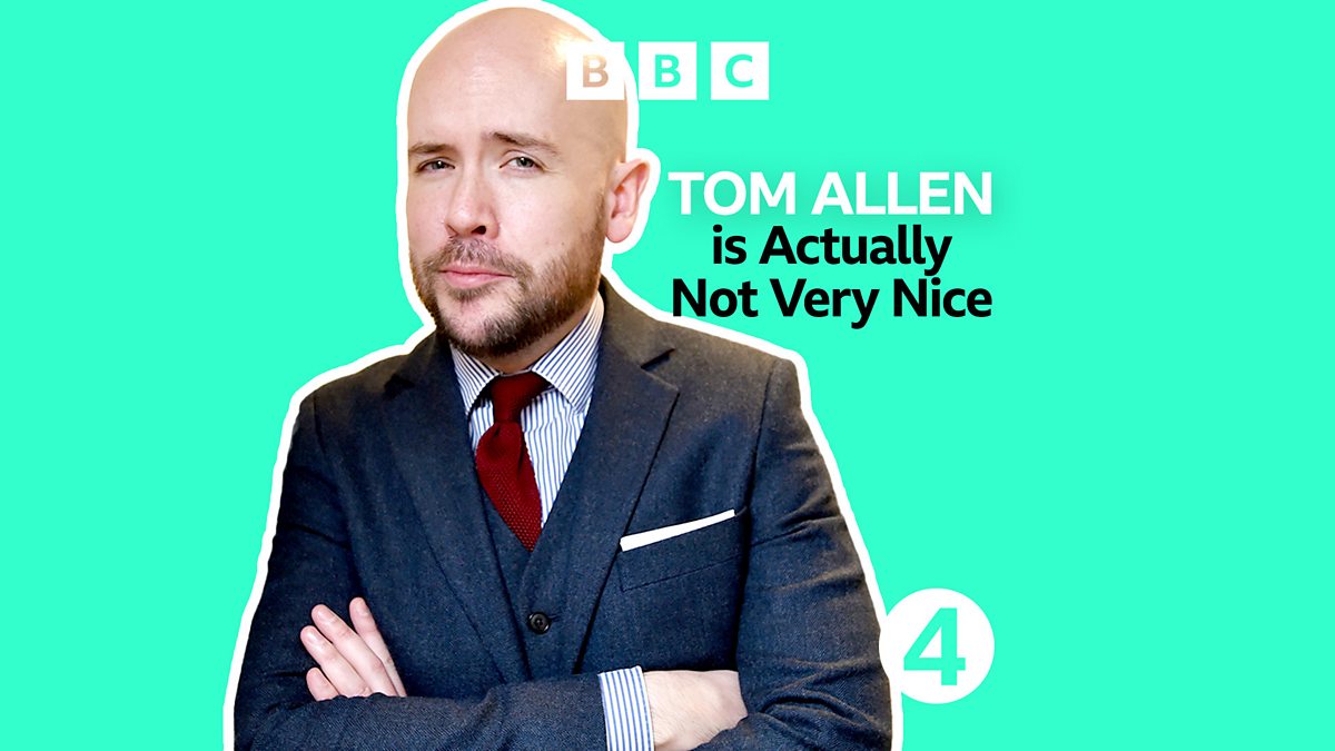 BBC Radio 4 Tom Allen Is Actually Not Very Nice Available now