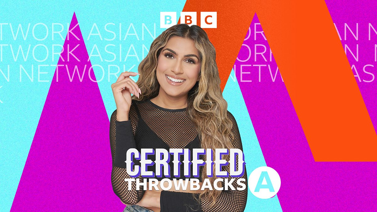 BBC Asian Network - Asian Network Certified Throwbacks, with Serena