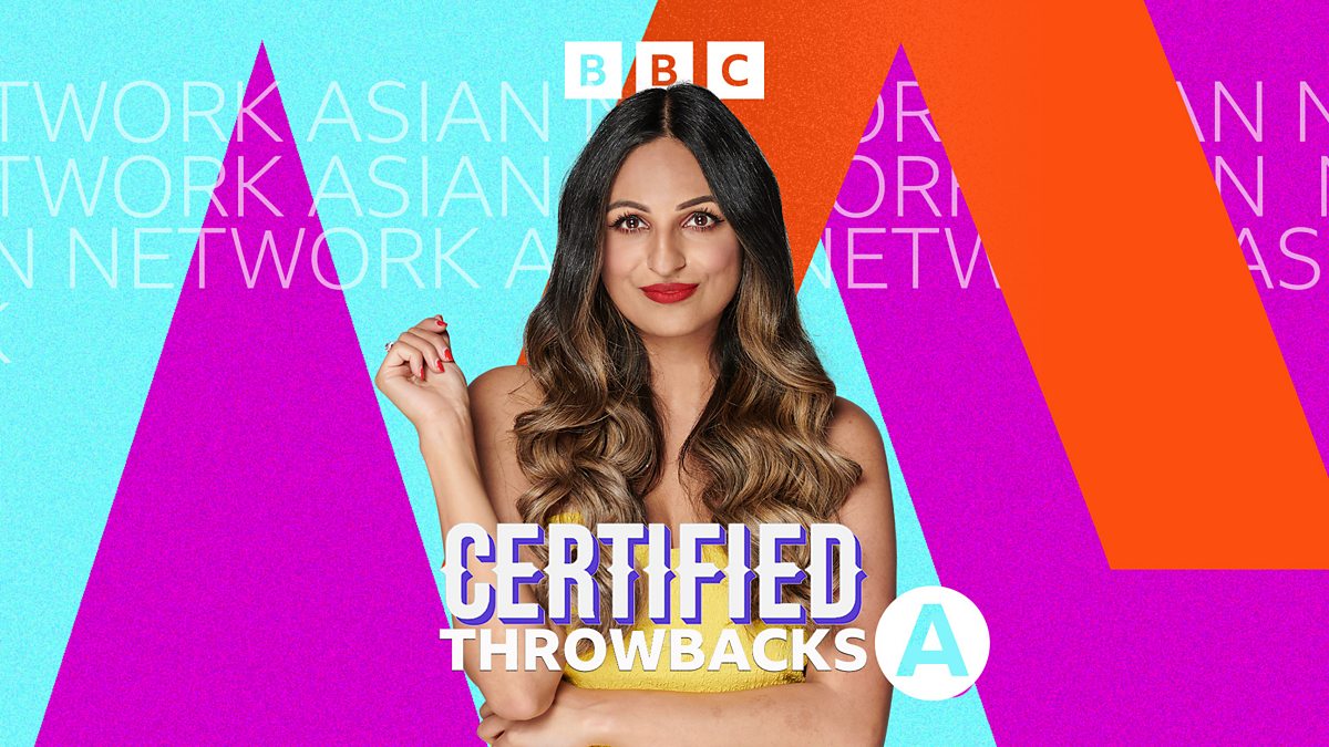 Bbc Asian Network Asian Network Certified Throwbacks With Nayha