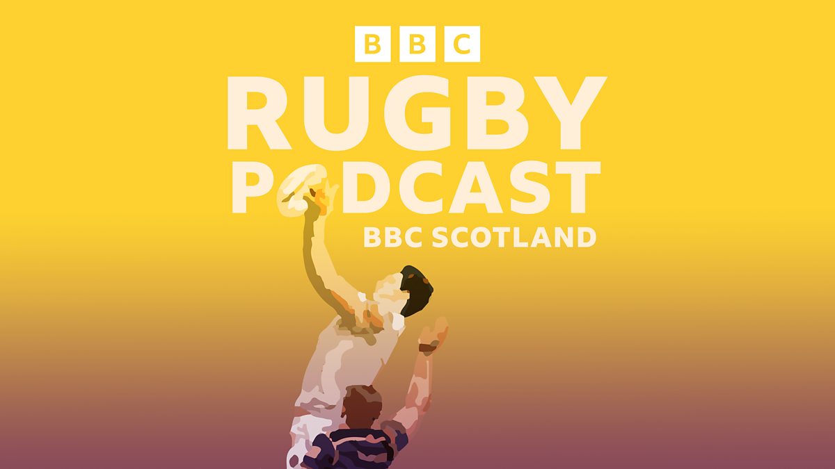 BBC Radio Scotland - BBC Radio Scotland Rugby Podcast