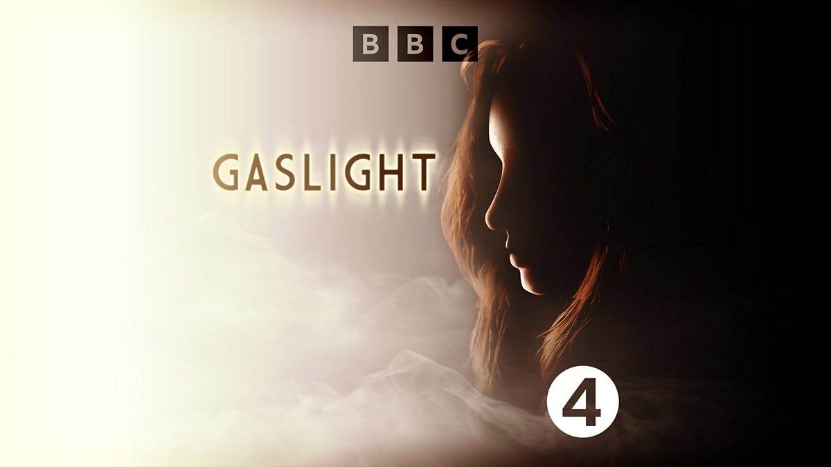 Bbc Radio 4 Drama On 4 Gaslight