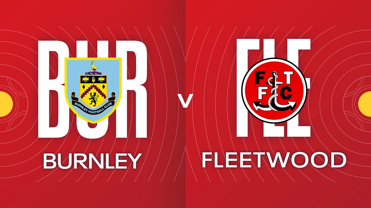 BBC Sport - The FA Cup, 202223, FA Cup Fifth Round: Burnley v Fleetwood  Town