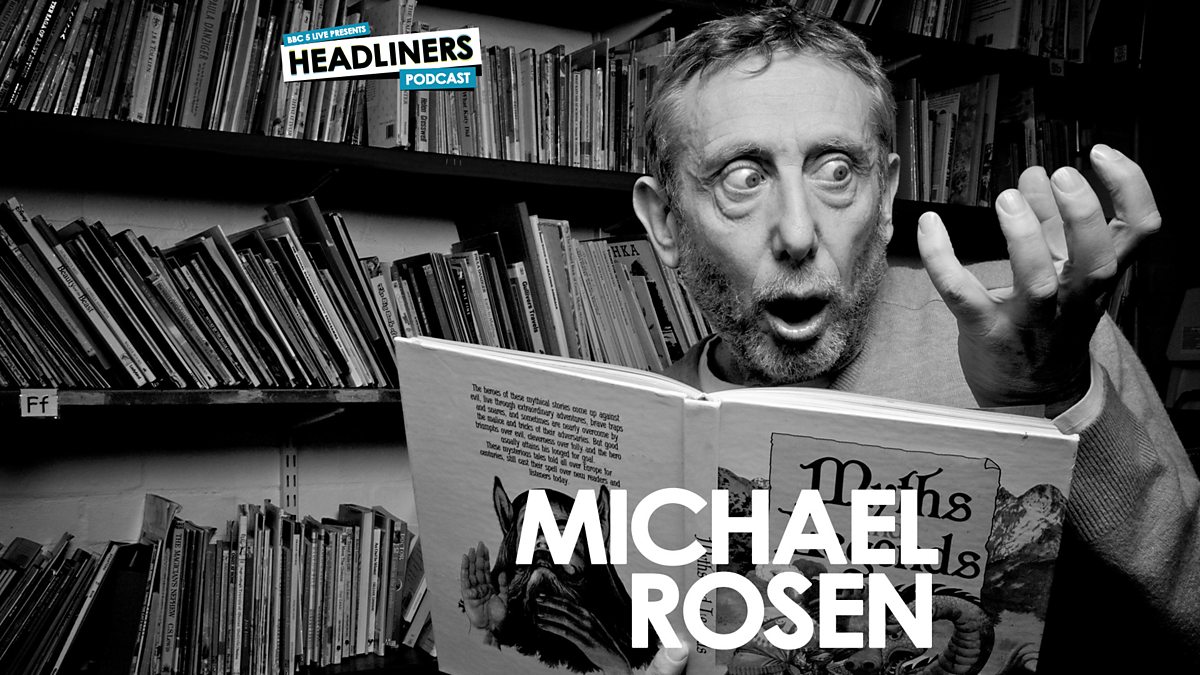 BBC Radio 5 Live Headliners with Nihal Arthanayake, Michael Rosen