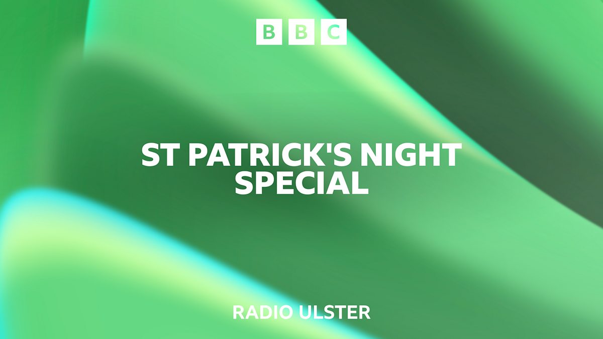 BBC Radio Ulster - St Patrick’s Night Special