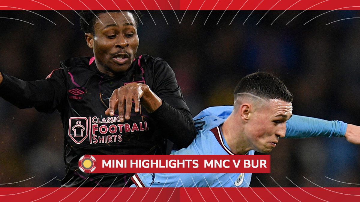 Afskedigelse roterende operatør BBC iPlayer - The FA Cup - 2022/23: Mini Highlights: Manchester City v  Burnley