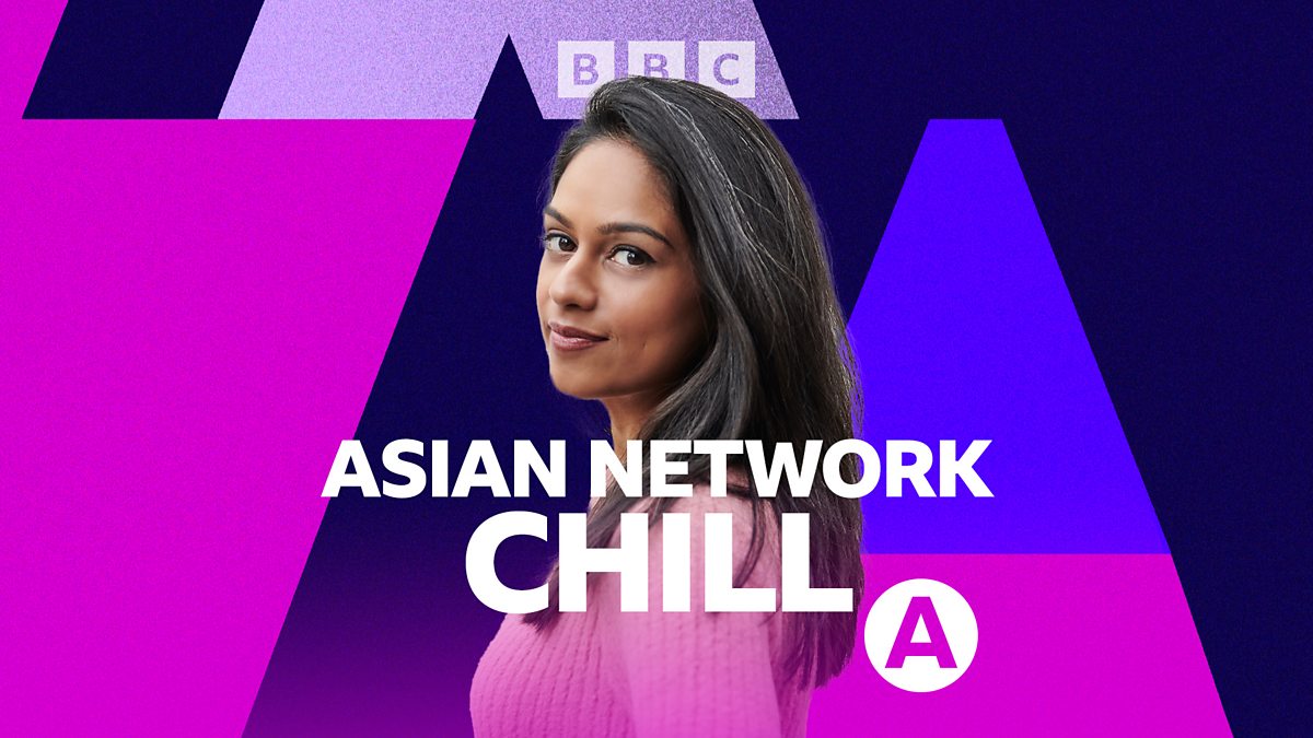 Bbc Asian Network Asian Network Chill Bhavnisha S Asees Kaur Chillers